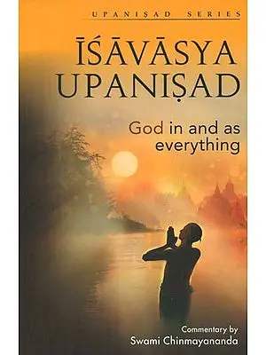 Isavasya Upanisad (God in and as Everything)