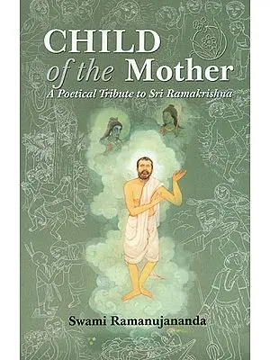 Child of the Mother- A Poetical Tribute to Sri Ramakrishna