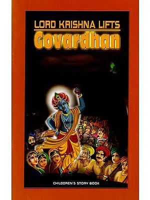 Lord Krishna Lifts Govardhan (Children's Story Book)