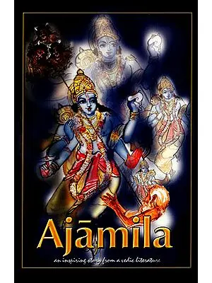 Ajamila (An Inspiring Story from a Vedic Literature)