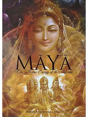 Maya (The Divine Energy of the Supreme)