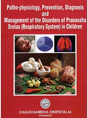 Patho-Physiology, Prevention, Diagnosis and Management of the Disorders of Pranavaha Srotas (Respiratory System) in Children