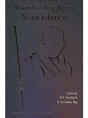Towards a New Age of Nonviolence (Celebrating the 150th Birth Anniversary of Mahatma Gandhi)