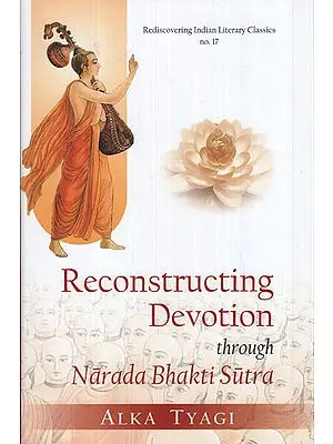 Reconstructing Devotion Through Narada Bhakti Sutra