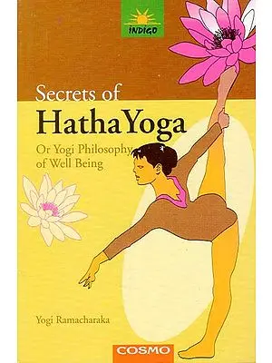 Secrets of Hatha Yoga or Yogi Philosophy of Well Being