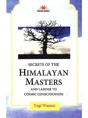 Secrets of the Himalayan Masters and Ladder to Cosmic Consciousness