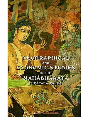 Geographical and Economic Studies in the Mahabharata: Upayana Parva