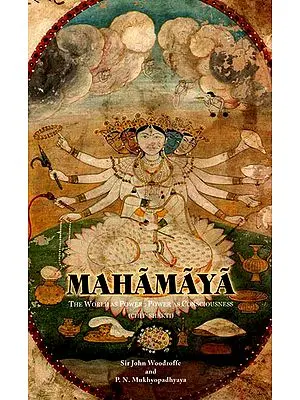 Mahamaya (The World as Power- Power as Consciousness)