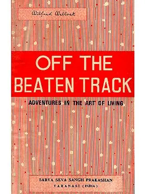 Off the Beaten Track: Adventures in the Art of Living (An Old and Rare Book)