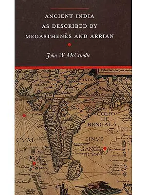 Ancient India as Described by Megasthenes and Arrian