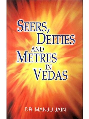 Seers, Deities and Metres in Vedas