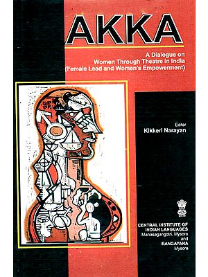 Akka (A Dialogue on Women Through Theatre in India- Female Lead and Women's Empowerment)