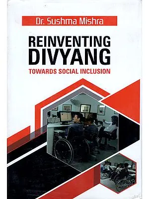 Reinventing Divyang (Towards Social Inclusion)