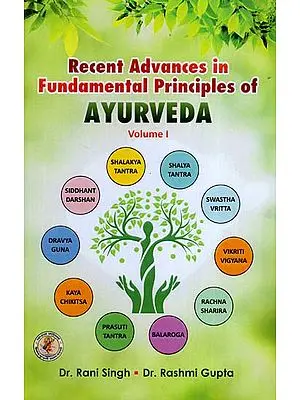 Recent Advances in Fundamental Principles of Ayurveda (Volume-1)