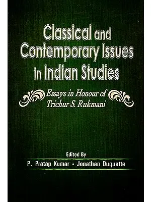 Classical and Contemporary Issues in Indian Studies (Essays in Honour of Trichur S. Rukmani)
