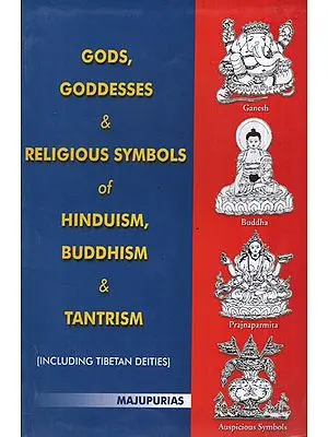 Gods, Goddesses and Religious Symbols of Hinduism, Buddhism and Tantrism