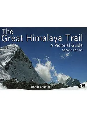 The Great Himalaya Trail (A Pictorial Guide Second Edition)
