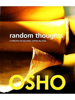 Random Thoughts (A Collection of 225 Notes, Written by Osho)