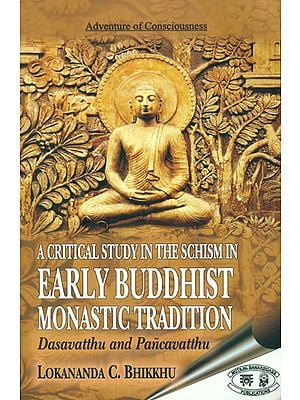 A Critical Study in the Schism in Early Buddhist Monastic Tradition