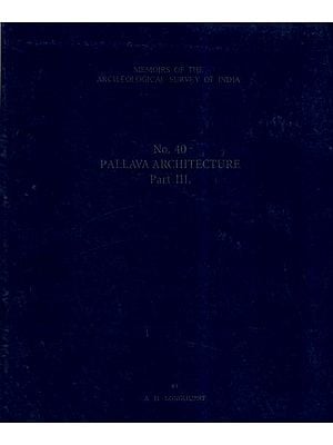 Pallava Architecture (Memoirs No-40, Vol-III)