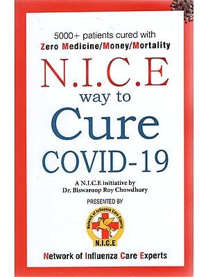 N.I.C.E Way to Cure Covid-19 - 5000+ patients Cured With Zero Medicine/Money/Mortality
