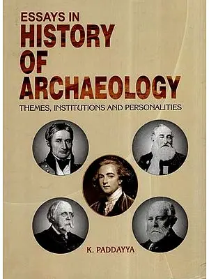 Essays In History Of Archaeology (Themes, Institutions And Personalities)