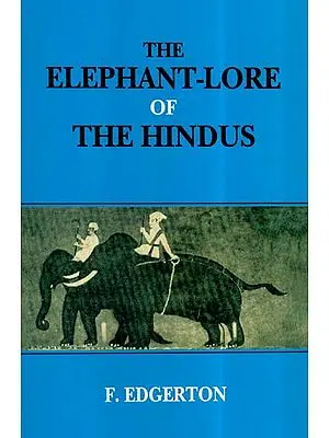 The Elephant-Lore Of The Hindus : The Elephant-sport (Matanga-Lila) Of Nilakantha (Translated From The Original Sanskrit With Introduction, Notes, and Glossary)