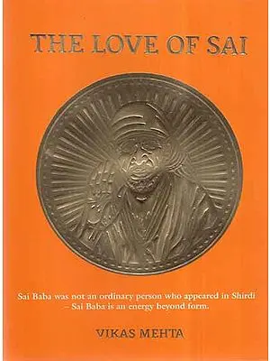 The Love Of Sai- Sai Baba Was Not An Ordinary Person Who Appeared In Shirdi Sai Baba Is An Energy Beyond Form