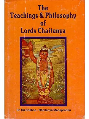 The Teaching and Philosophy of Lords Chaitanya (An Old and Rare Book)