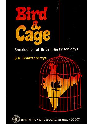 Bird & Cage- Recollection of British Raj Prison Days (An Old and Rare Book)
