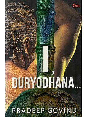 I, Duryodhana (A Novel)