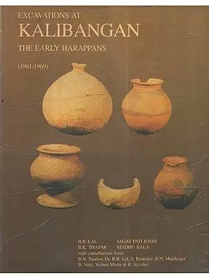 Excavations At Kalibangan- The Early Harappans