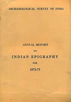 Annual Report on Indian Epigraphy for 1972-73 (An Old and Rare Book)