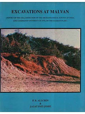Excavations at Malvan- Report of The Collaboration of The Archaeological Survey of India and Cambridge University in 1970, on The Gujarat Plan (An Old and Rare Book)