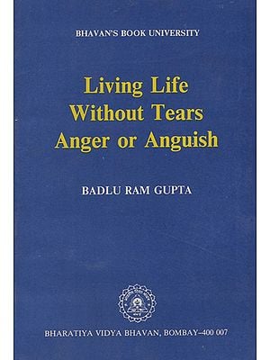 Living Life Without Tears Anger or Anguish (An Old and Rare Book)