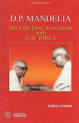 D.P. Mandelia his Life- Time Association with G.D. Birla