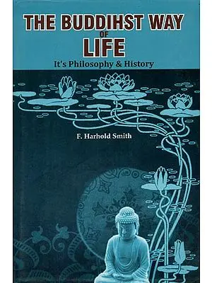 The Buddhist Way of Life - It's Philosophy & History