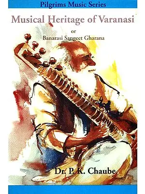 Musical Heritage of Varanasi or Banarasi Sangeet Gharana