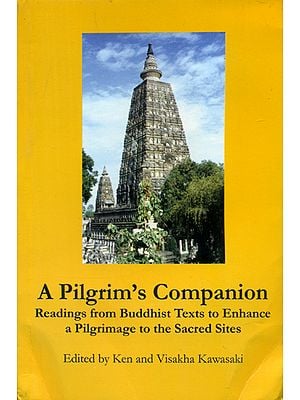 A Pilgrim's Companion - Readings Buddhist Texts to  Enhance a Pilgrimage to the Sacred Sites