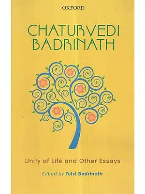 Chaturvedi Badrinath- Unity of Life and Other Essays