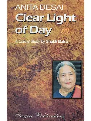 Anita Desai: Clear Light of Day (A Critical Study)