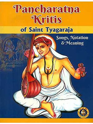Pancharatna Kritis of Saint Tyagaraja - Songs, Notation and Meaning