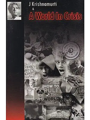 J Krishnamurti and A World in Crisis
