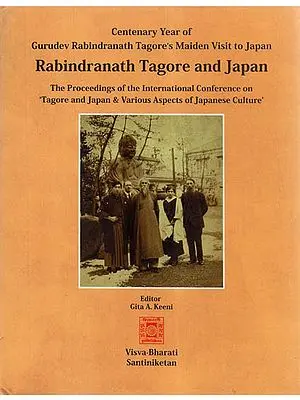 Rabindranath Tagore and Japan (The Proceedings of the International Conference on 'Tagore and Japan & Various Aspects of Japanese Culture')