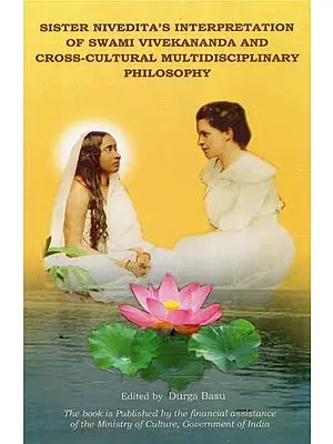 Sister Nivedita's Interpretation of Swami Vivekananda and Cross-Cultural Multidisciplinary Philosophy