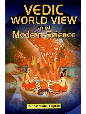 Vedic World View and Modern Science