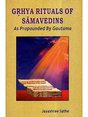 Grhya Rituals of Samavedins (As Propounded by Gautama)