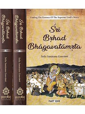 Finding the Essence of the Supreme Lord's Mercy - Sri Brhad Bhagavatamrta- Text with English Translation and Commentary (Set of 3 Volumes)