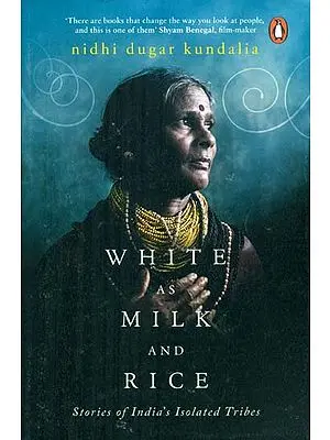 White as Milk and Rice - Stories of India's Isolated Tribes
