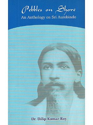 Pebbles on Shore: An Anthology on Sri Aurobindo